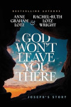 God Won't Leave You There -  Joseph's Story